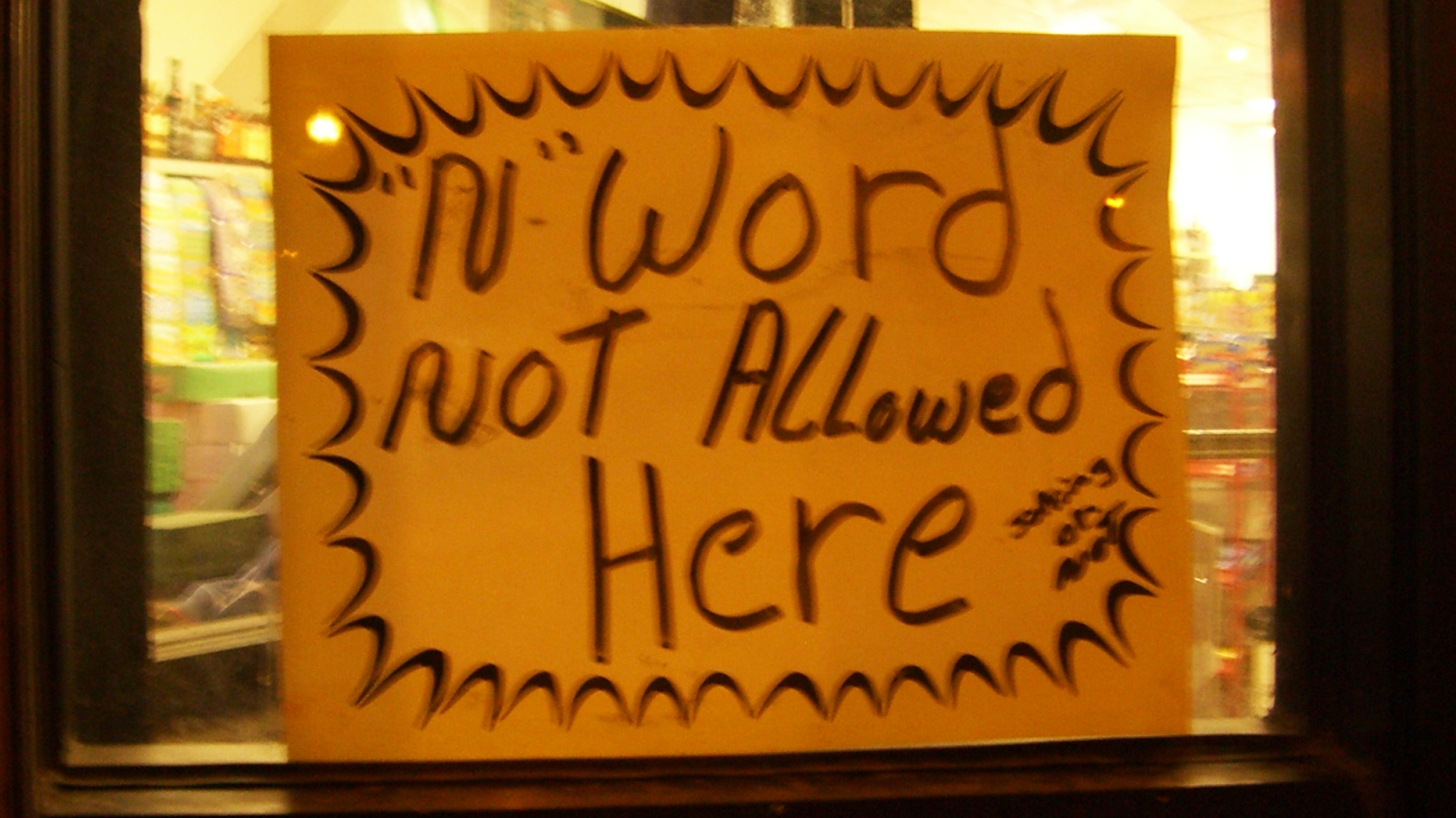 Sign on an establishment reads: "N" Word Not Allowed Here - Joking or Not